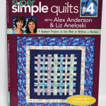 Super Simple Quilts #4 By Alex Anderson and Liz Aneloski