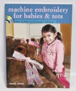 Machine Embroidery For Babbies and Tots by Marie Zinno