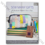 Sew Many Gifts 19 Handmade Delights to Give or Keep