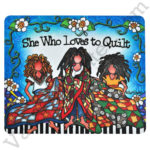 She Who Loves to Quilt Mouse Pad