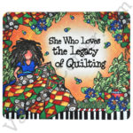 She Who Loves the Legacy of Quilting Mouse Pad