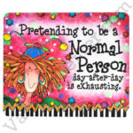 Pretending To Be A Normal Person Day After Day is Exhausting Mouse Pad