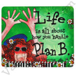 Life Is All About How You Handle Plan B Mouse Pad