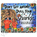 Don't Let Anyone Dull Your Sparkle Mouse Pad