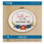 Leisure Arts Hold On Let Me Overthink This 8 Inch Embroidery Kit 50767